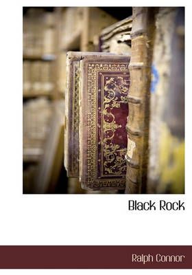 Black Rock By Ralph Connor 9781117705842 (Hardback)