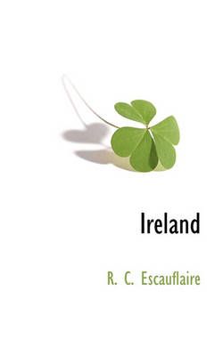 Ireland By R C Escauflaire 9781117706498 (Paperback)