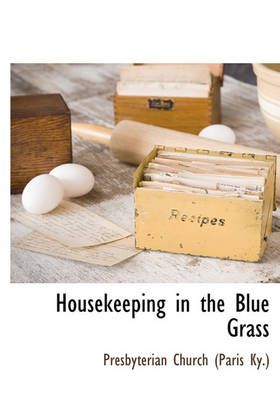 Housekeeping in the Blue Grass 9781117707303 (Hardback)