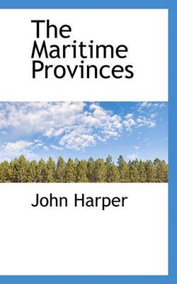 The Maritime Provinces By John Harper 9781117749877 (Paperback)