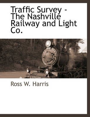 Traffic Survey - The Nashville Railway and Light Co. By Ross W Harris