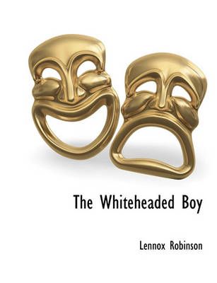The Whiteheaded Boy By Lennox Robinson 9781117901831 (Paperback)