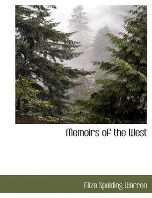 Memoirs of the West By Warren, Eliza Spalding 9781117902722