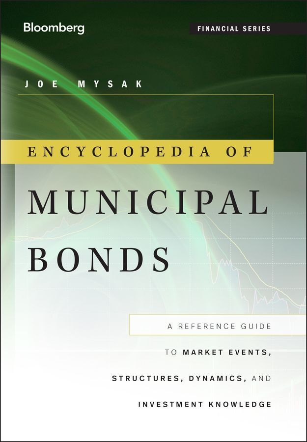 Encyclopedia of Municipal Bonds By Joe Mysak 9781118006757 (Hardback)