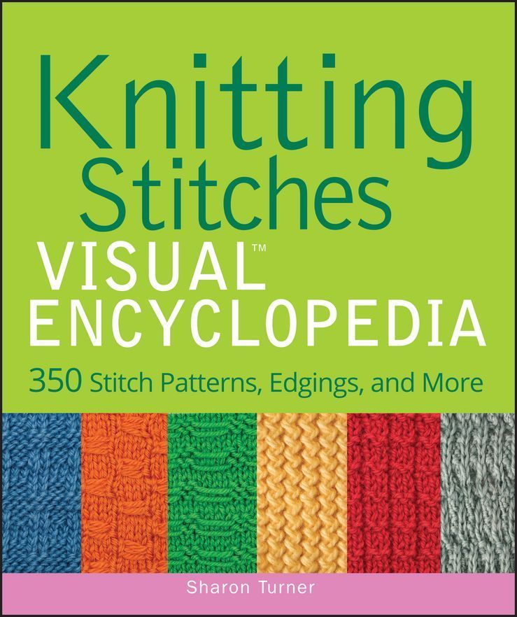 Knitting Stitches Visual Encyclopedia By Sharon Turner 9781118018958