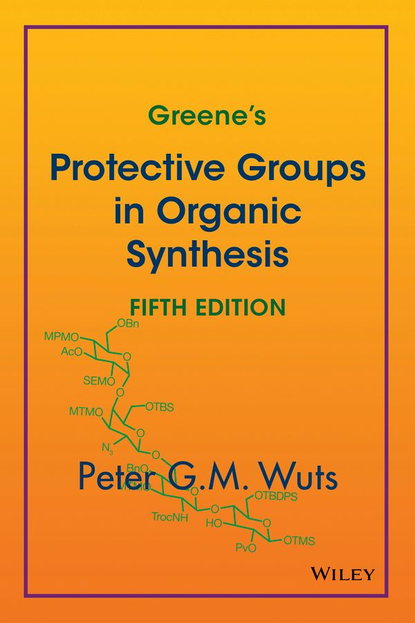 Greene's Protective Groups in Organic Synthesis 9781118057483