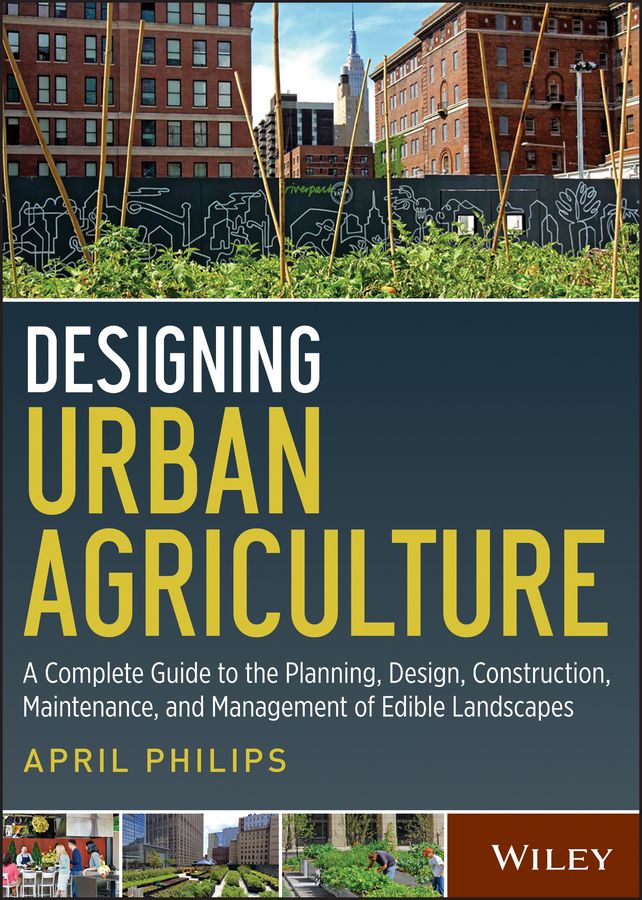Designing Urban Agriculture By April Philips 9781118073834 (Hardback)