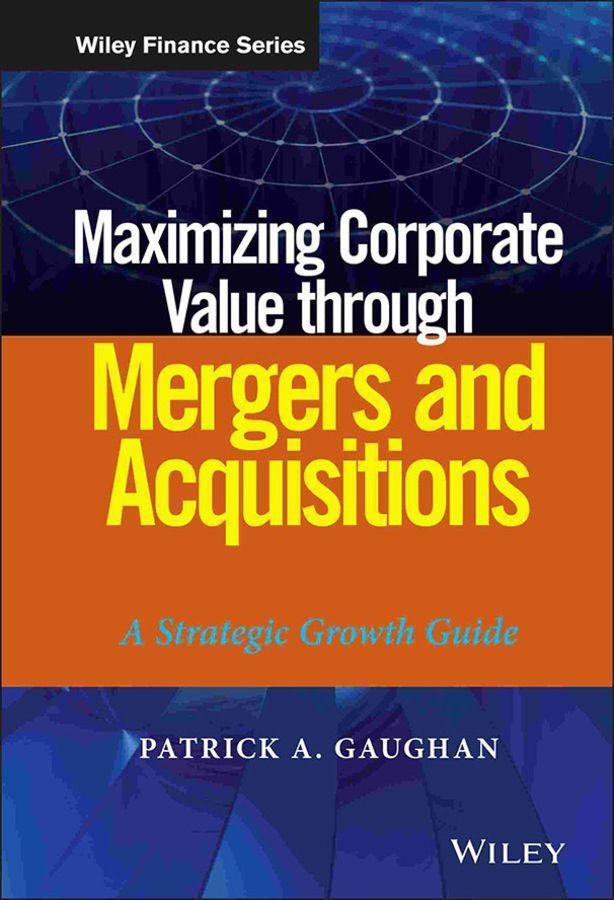 Maximizing Corporate Value Through Mergers and Acquisitions (Hardback)