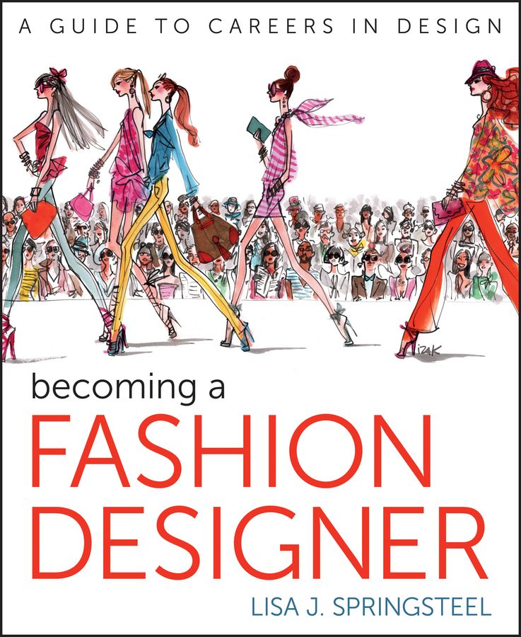 Becoming a Fashion Designer By Lisa Springsteel 9781118143827