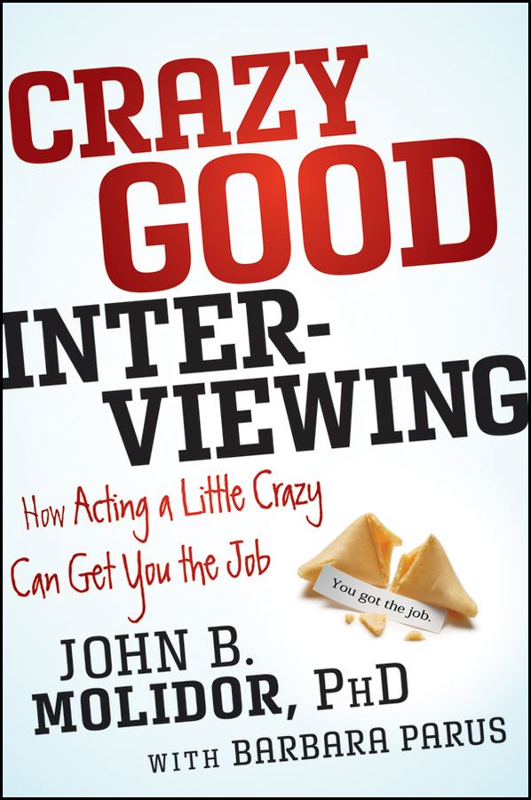 Crazy Good Interviewing By John B. Molidor, Barbara Parus (Paperback)