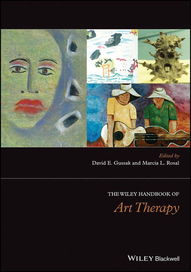 The Wiley Handbook of Art Therapy By David Gussak, Marcia Rosal