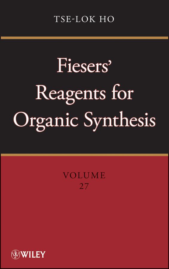 Fiesers' Reagents for Organic Synthesis. Volume 27 By Tse-Lok Ho