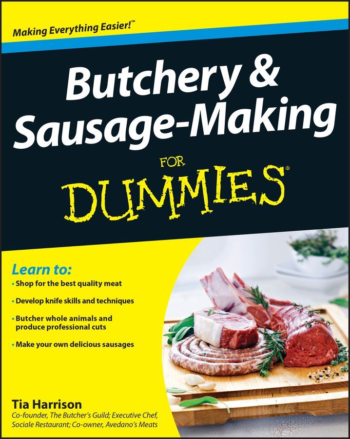 Butchery & Sausage-Making for Dummies By Tia Harrison 9781118374948