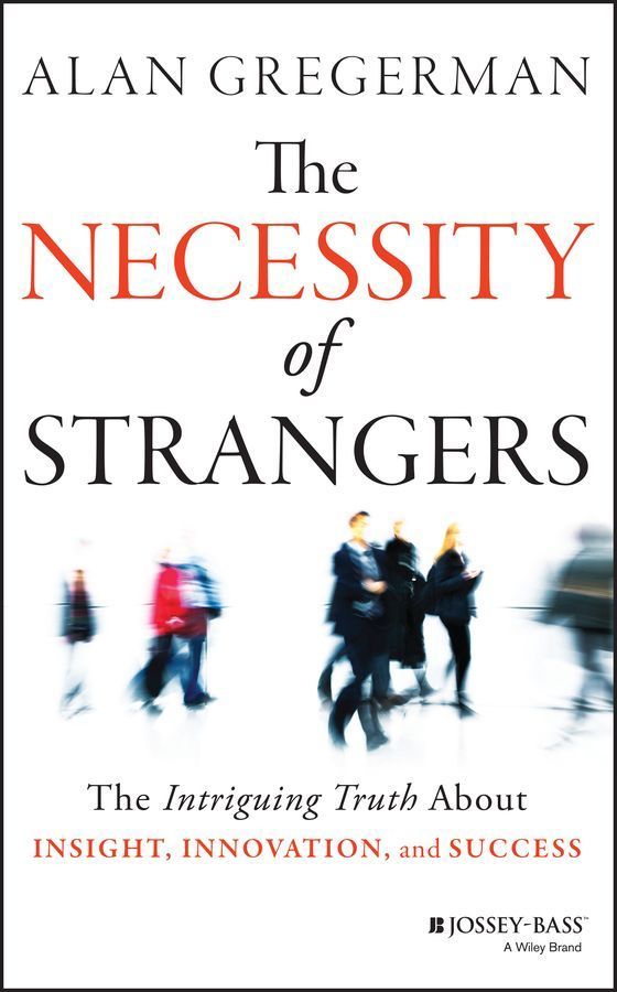 The Necessity of Strangers By Alan S. Gregerman 9781118461303