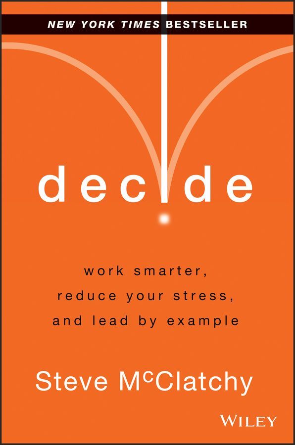 Decide By Steve McClatchy 9781118554388 (Hardback)