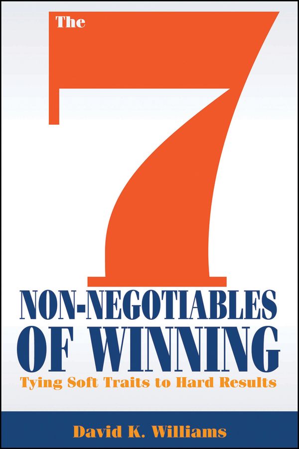 The 7 Non-Negotiables of Winning By David K. Williams 9781118571644