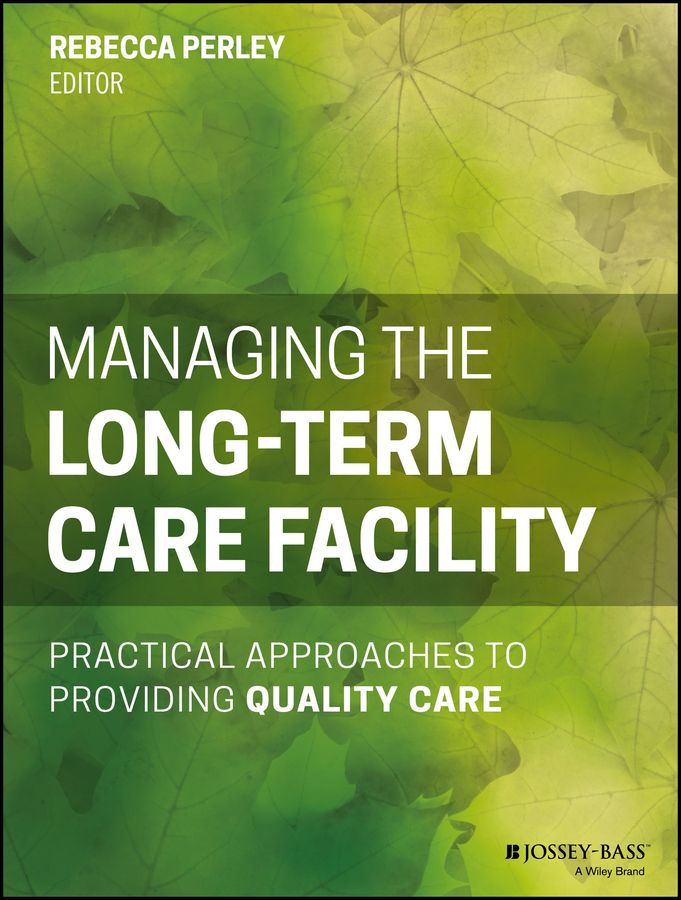 Managing the Long-Term Care Facility By Rebecca Perley (editor)