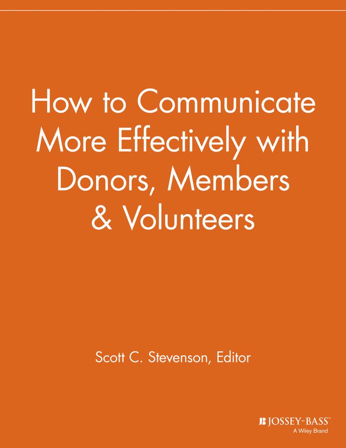 How to Communicate More Effectively With Donors, Members and Volunteers