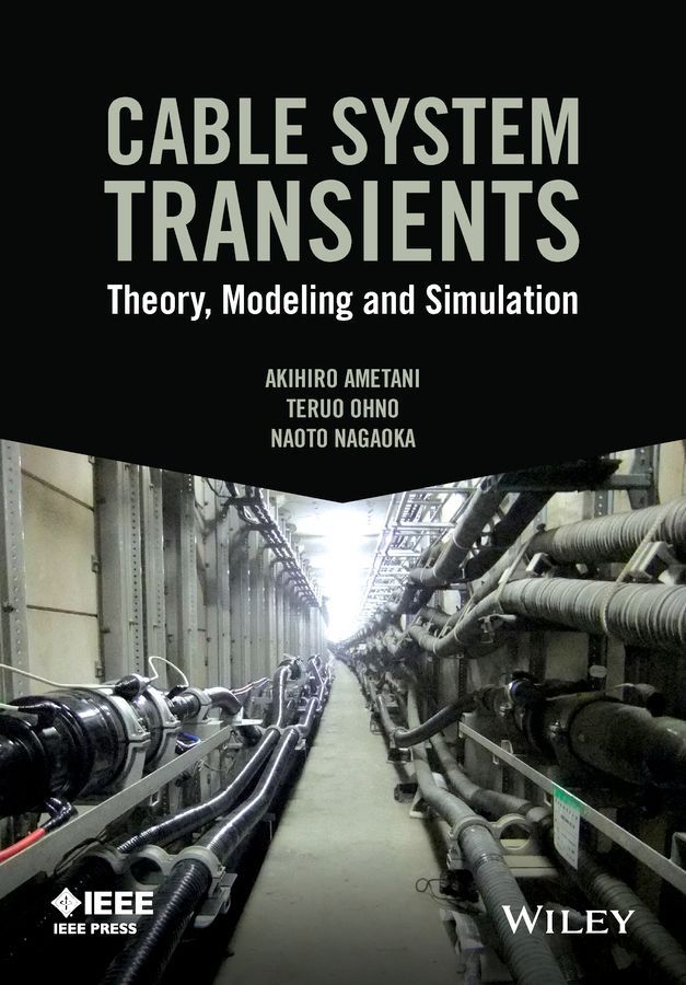 Cable System Transients By Akihiro Ametani, Teruo Ohno, Naoto Nagaoka