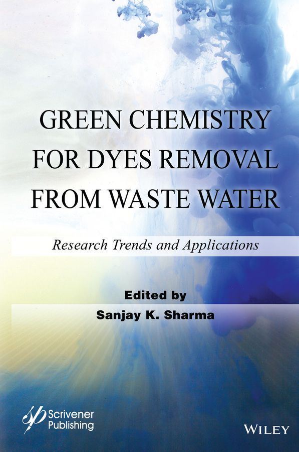 Green Chemistry for Dyes Removal from Wastewater 9781118720998