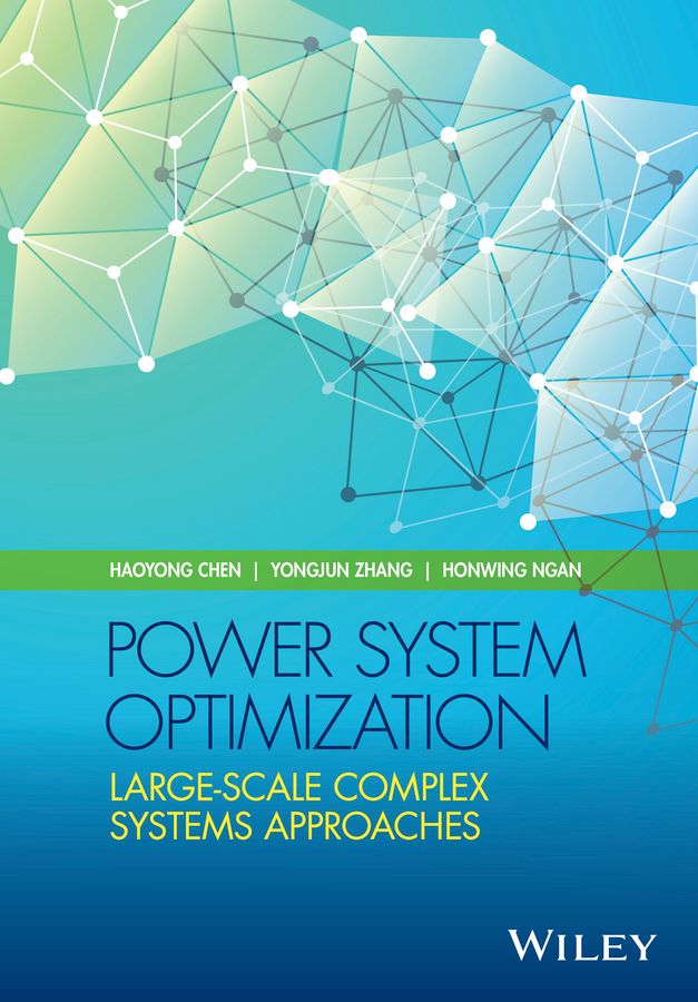 Power System Optimization By Haoyong Chen, Yongjun Zhang, Honwing Ngan