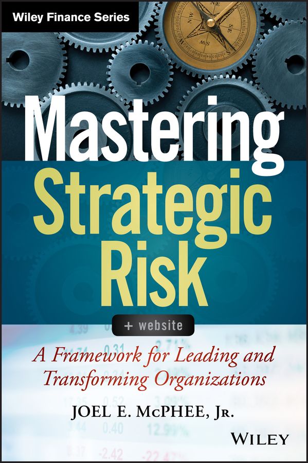 Mastering Strategic Risk By Joel E. McPhee 9781118757291 (Hardback)