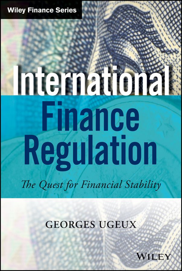 International Finance Regulation By Georges Ugeux 9781118829592
