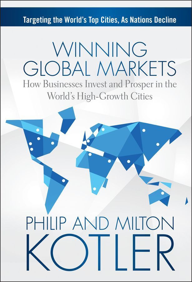 Winning Global Markets By Philip Kotler, Milton Kotler 9781118893814