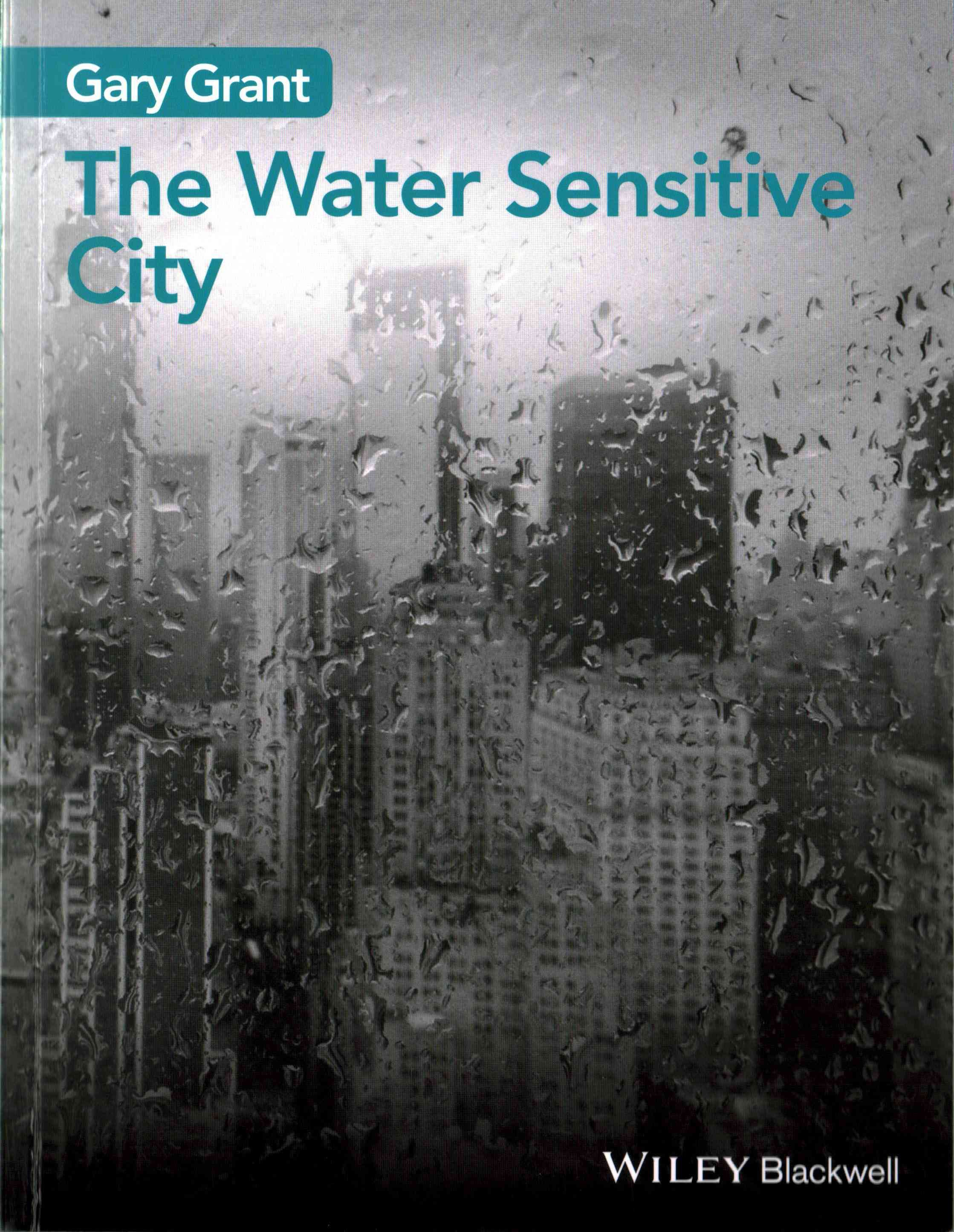 The Water Sensitive City By Gary Grant 9781118897669 (Paperback)