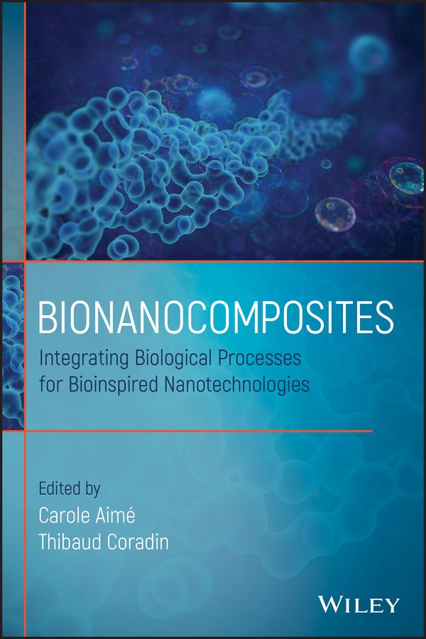 Bionanocomposites By Carole Aimé (editor), Thibaud Coradin (editor)