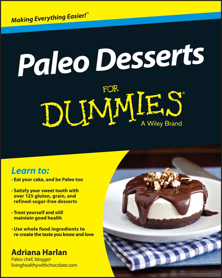 Paleo Desserts for Dummies By Adriana Harlan 9781119022800 (Paperback)