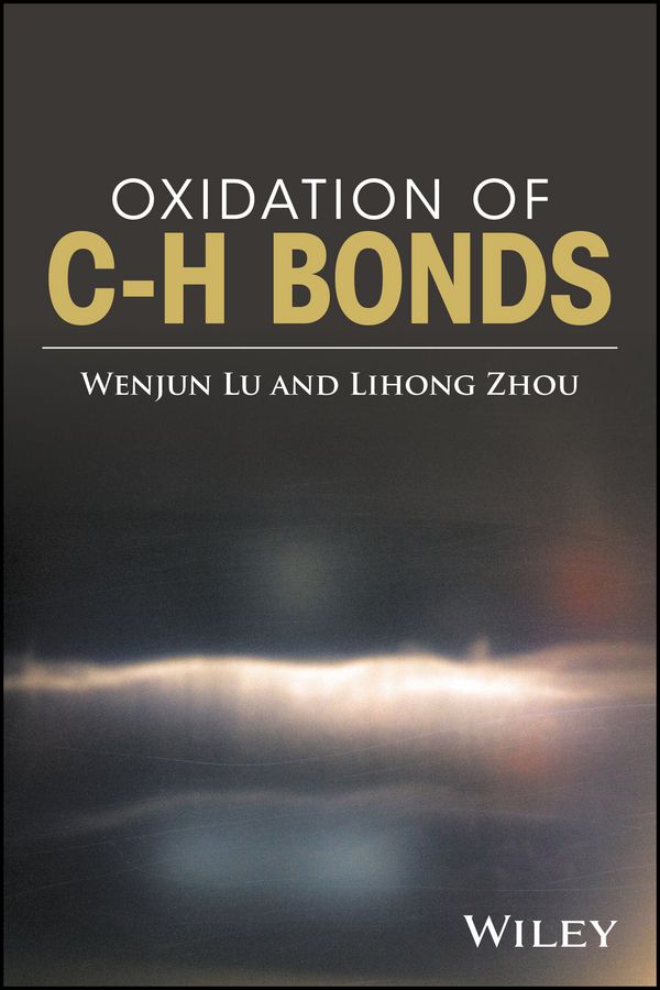 Oxidation of C-H Bonds By Wenjun Lu, Lihong Zhou 9781119092520