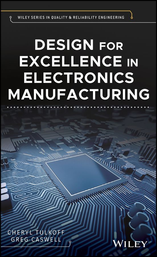 Design for Excellence in Electronics Manufacturing By C Tulkoff