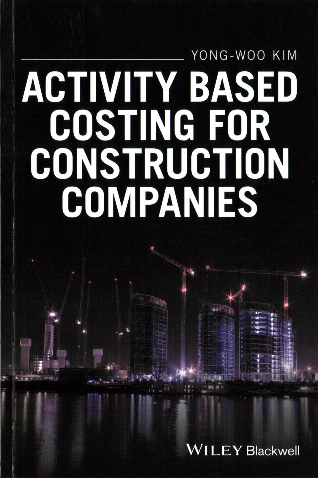 Activity Based Costing for Construction Companies By Yong?Woo Kim