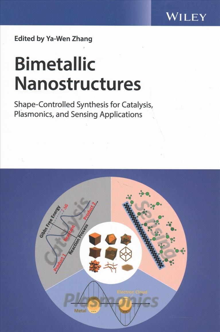 Bimetallic Nanostructures By Ya-Wen Zhang (editor) 9781119214649