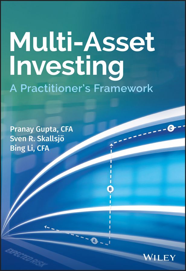 Multi-Asset Investing By Pranay Gupta, Sven R. Skallsjö, Bing Li