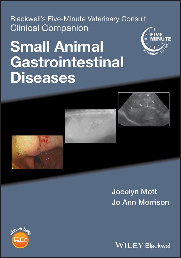 Blackwell's Five-Minute Veterinary Consult Clinical Companion. Small Animal Gastrointestinal Diseases
