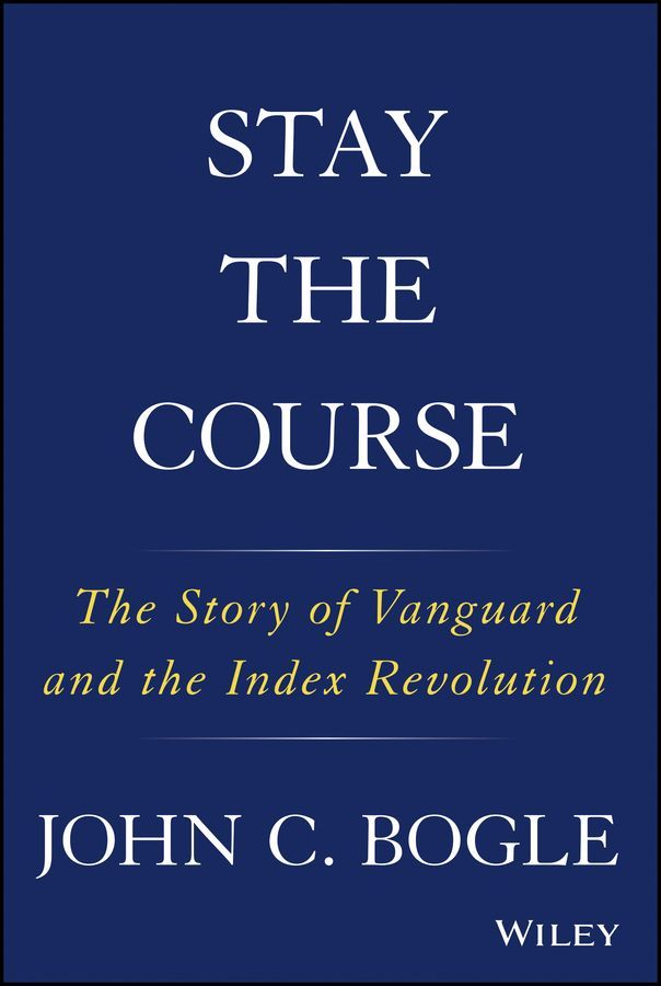 Stay the Course By John C. Bogle 9781119404309 (Hardback)