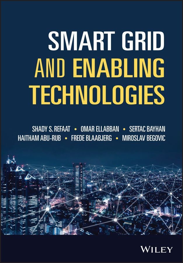 Smart Grid and Enabling Technologies By Shady S. Refaat 9781119422310
