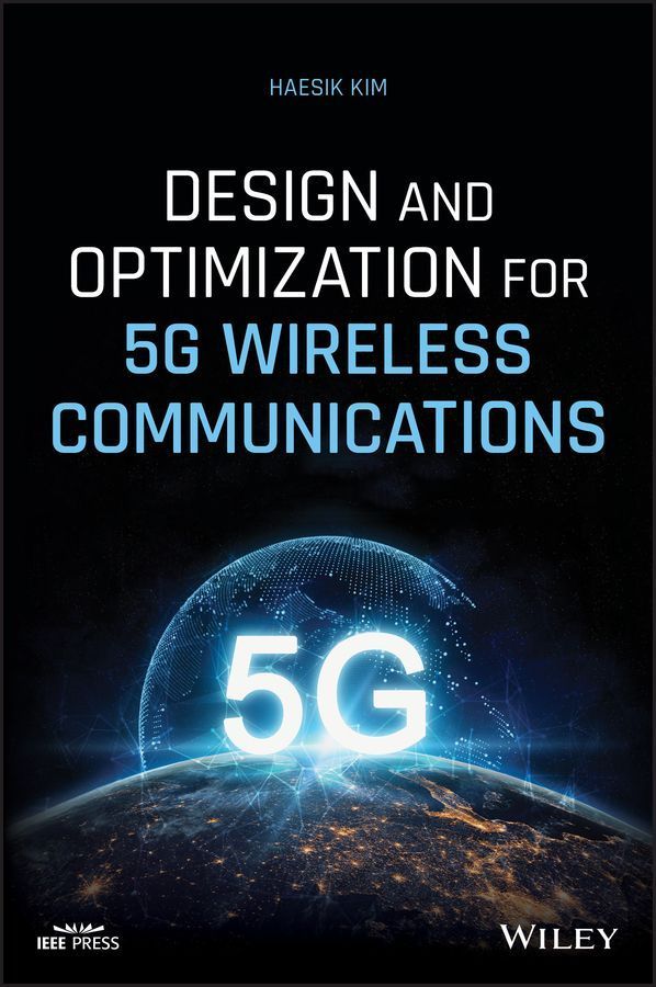 Design and Optimization for 5G Wireless Communications By Haesik Kim