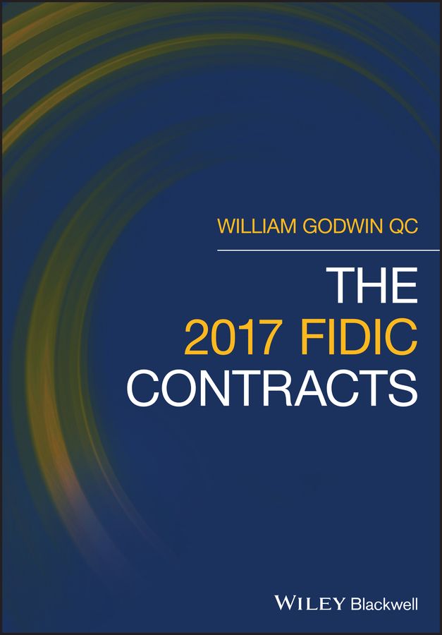 The 2017 FIDIC Contracts By William H. Godwin 9781119514633 (Hardback)