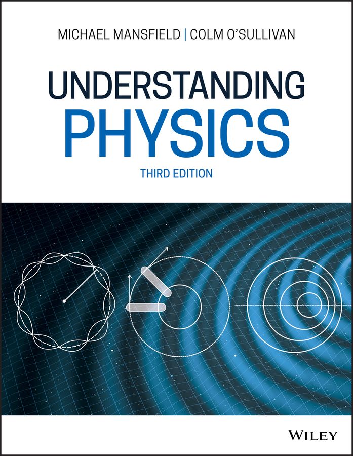 Understanding Physics By Michael Mansfield, Colm O'Sullivan