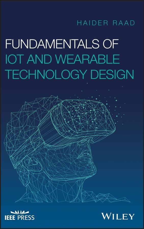 Fundamentals of IoT and Wearable Technology Design 9781119617532