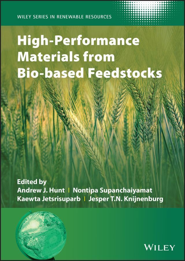 High-Performance Materials from Bio-based Feedstocks By Andrew J. Hunt