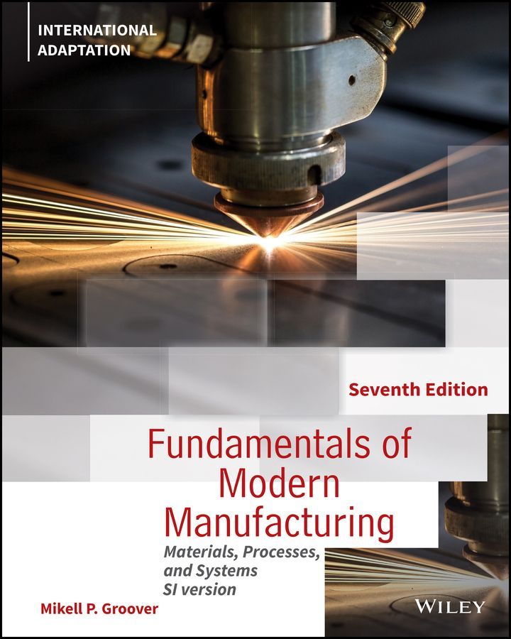 Fundamentals of Modern Manufacturing By Mikell P. Groover (Paperback)