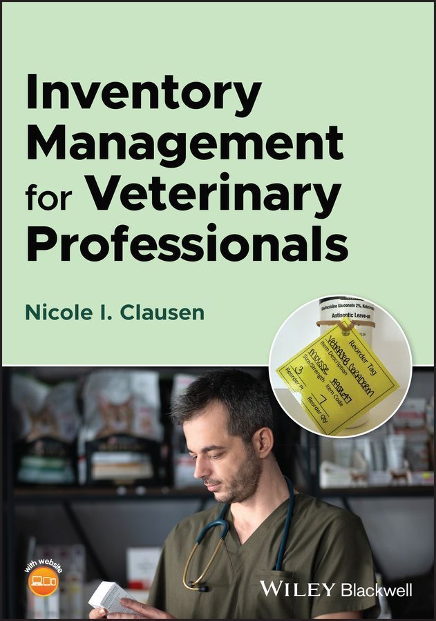 Inventory Management for Veterinary Professionals By Nicole I. Clausen