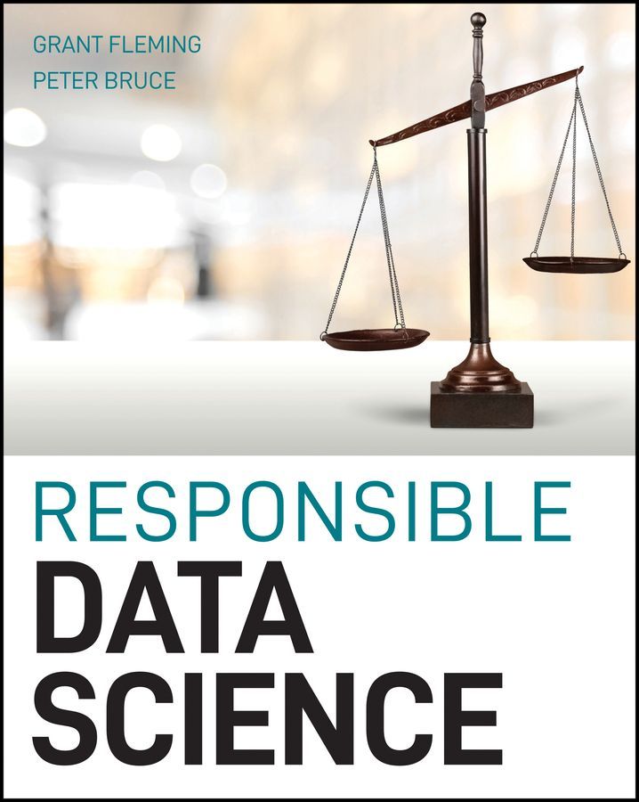 Responsible Data Science By Grant Fleming, Peter C. Bruce (Paperback)