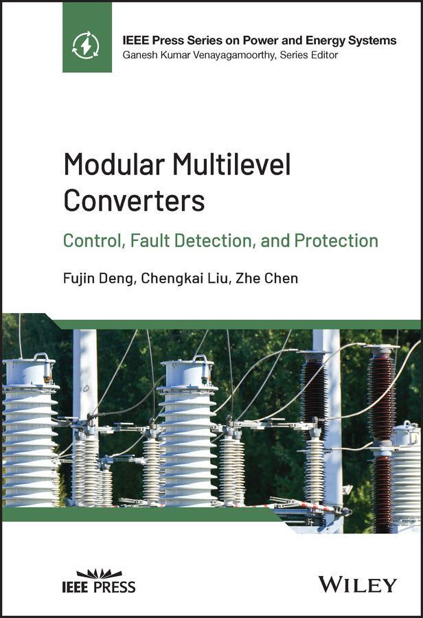 Modular Multilevel Converters By Fujin Deng, Chengkai Liu, Zhe Chen