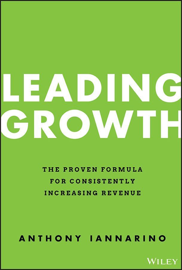 Leading Growth ? The Proven Formula for Consistently Increasing Revenue