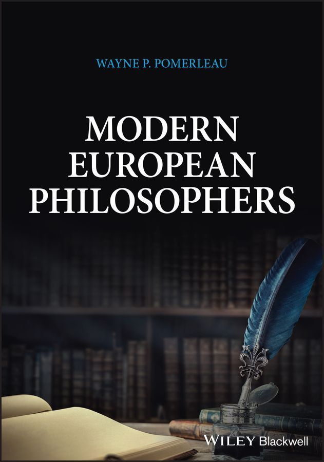 Modern European Philosophers By Wayne P. Pomerleau 9781119902355